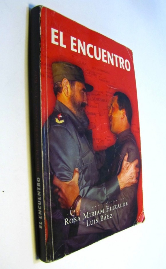 El Encuentro, de Rosa Miriam Elizalde y Luis Báez, relata la trama que reunió por primera vez a Fidel Castro y Hugo Chávez. Ocurrió el 13 de diciembre 1994.
